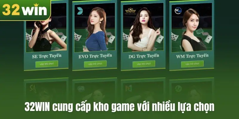32WIN cung cấp kho game với nhiều lựa chọn